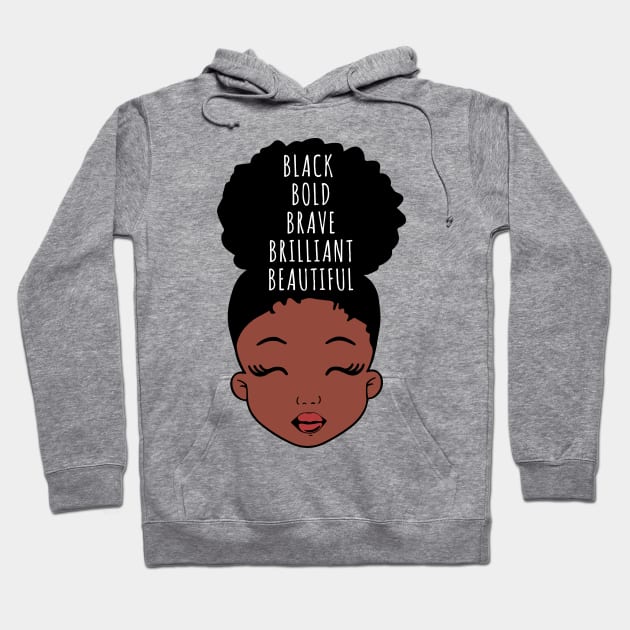 Black Bold Brave Brilliant Beautiful, African American Girl, Black Girl Magic Hoodie by UrbanLifeApparel